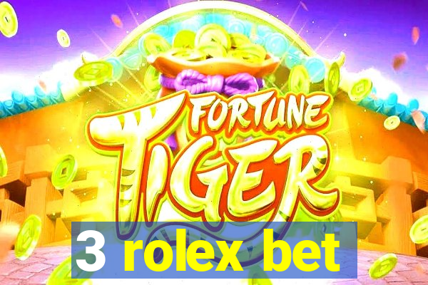 3 rolex bet